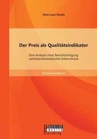 Der Preis als Qualitätsindikator: Eine Analyse unter Berücksichtigung verhaltenstheoretischer Erkenntnisse