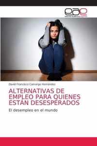 Alternativas de Empleo Para Quienes Estan Desesperados