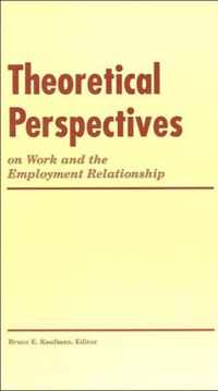 Theoretical Perspectives on Work and the Employment Relationship