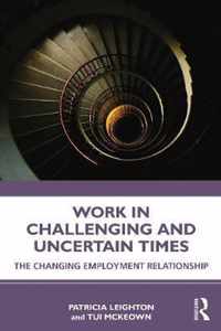 Work in Challenging and Uncertain Times