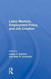 Labor Markets, Employment Policy, And Job Creation