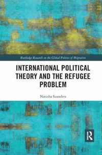 International Political Theory and the Refugee Problem