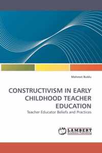 Constructivism in Early Childhood Teacher Education