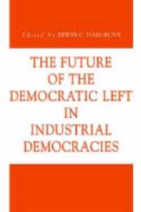 The Future of the Democratic Left in Industrial Democracies