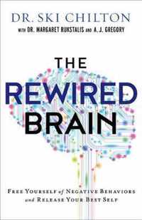 The ReWired Brain - Free Yourself of Negative Behaviors and Release Your Best Self