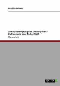 Armutsbekampfung und Umweltpolitik - Zielharmonie oder Zielkonflikt?