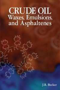 Crude Oil Waxes, Emulsions, and Asphaltenes