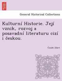 Kulturn Historie. Jej Vznik, Rozvoj a Posavadn Literaturu Ciz I Eskou.