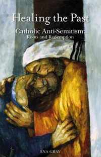 Healing the Past: Catholic Anti-Semitism