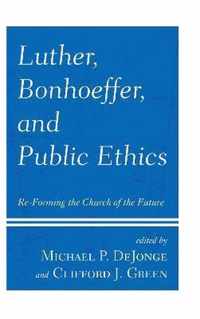 Luther, Bonhoeffer, and Public Ethics