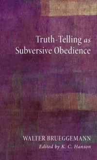 Truth-Telling as Subversive Obedience