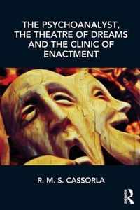 The Psychoanalyst, the Theatre of Dreams and the Clinic of Enactment