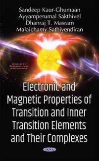 Electronic & Magnetic Properties of Transition & Inner Transition Elements & Their Complexes