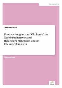 Untersuchungen zum OEkokonto im Nachbarschaftsverband Heidelberg-Mannheim und im Rhein-Neckar-Kreis