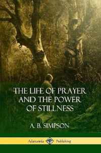 The Life of Prayer and the Power of Stillness