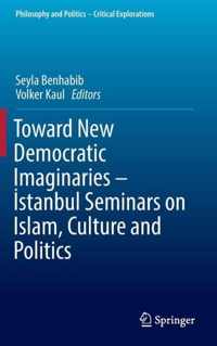 Toward New Democratic Imaginaries - Stanbul Seminars on Islam, Culture and Politics