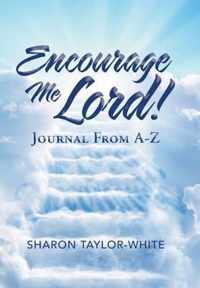 Encourage Me Lord!