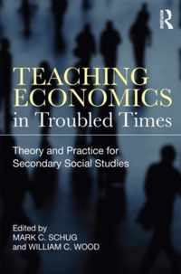 Teaching Economics in Troubled Times