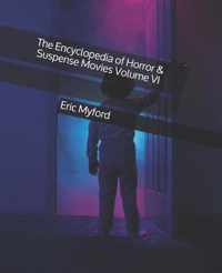The Encyclopedia of Horror & Suspense Movies Volume VI
