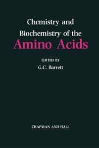 Chemistry and Biochemistry of the Amino Acids