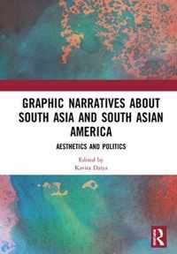 Graphic Narratives about South Asia and South Asian America: Aesthetics and Politics