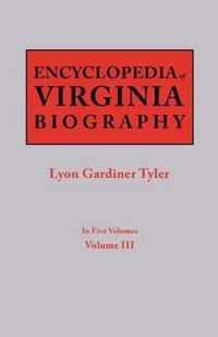 Encyclopedia of Virginia Biography. in Five Volumes. Volume III