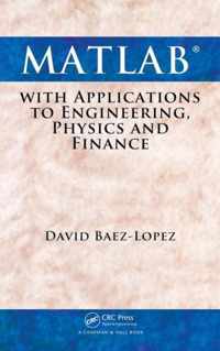 MATLAB with Applications to Engineering, Physics and Finance