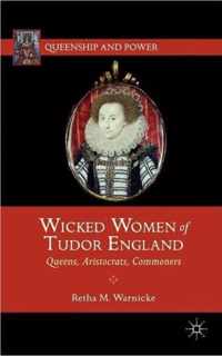 Wicked Women of Tudor England