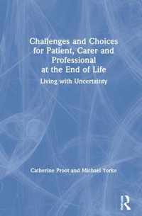 Challenges and Choices for Patient, Carer and Professional at the End of Life