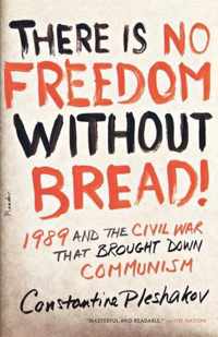 There Is No Freedom Without Bread!