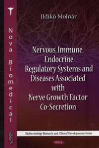 Nervous, Immune, Endocrine Regulatory Systems & Diseases Associated with Nerve Growth Factor Co-Secretion