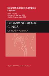 Neurorhinology: Complex Lesions, An Issue of Otolaryngologic Clinics