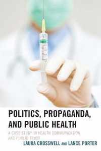 Politics, Propaganda, and Public Health