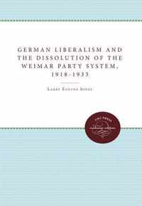 German Liberalism and the Dissolution of the Weimar Party System, 1918-1933