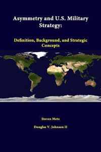 Asymmetry and U.S. Military Strategy