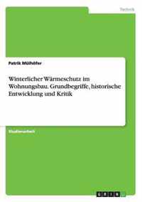 Winterlicher Warmeschutz Im Wohnungsbau. Grundbegriffe, Historische Entwicklung Und Kritik