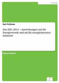 Das Eeg 2014 - Auswirkungen Auf Die Energiewende Und Auf Die Energieintensive Industrie