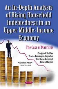 In-Depth Analysis of Rising Household Indebtedness in an Upper Middle-Income Economy