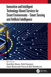 Innovative and Intelligent Technology-Based Services For Smart Environments - Smart Sensing and Artificial Intelligence