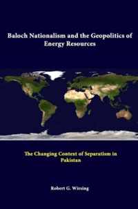 Baloch Nationalism and the Geopolitics of Energy Resources