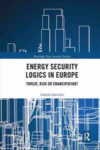 Energy Security Logics in Europe