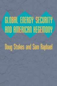 Global Energy Security and American Hegemony