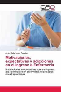Motivaciones, expectativas y adicciones en el ingreso a Enfermeria