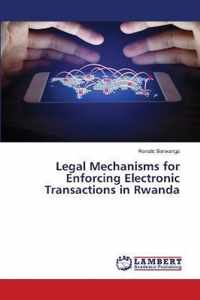 Legal Mechanisms for Enforcing Electronic Transactions in Rwanda