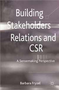 Building Stakeholder Relations and Corporate Social Responsibility