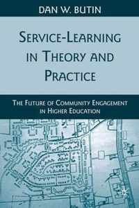 Service-Learning in Theory and Practice: The Future of Community Engagement in Higher Education