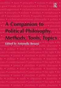 A Companion to Political Philosophy. Methods, Tools, Topics