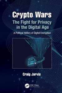 Crypto Wars: The Fight for Privacy in the Digital Age