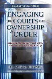 Engaging the Courts of Heaven for Ownership & Order