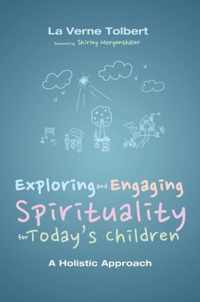 Exploring and Engaging Spirituality for Today's Children